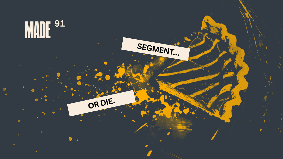 Segment... or die.